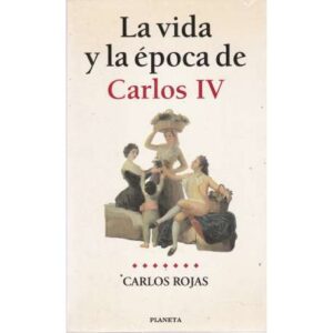 La vida y la época de Carlos IV
