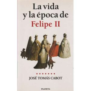 La vida y la época de Felipe II