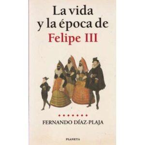 La vida y la época de Felipe III