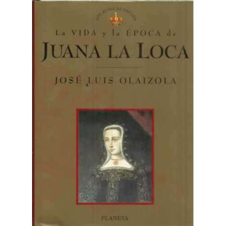 La vida y la época de Juana la Loca