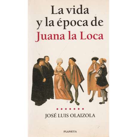 La vida y la época de Juana la Loca