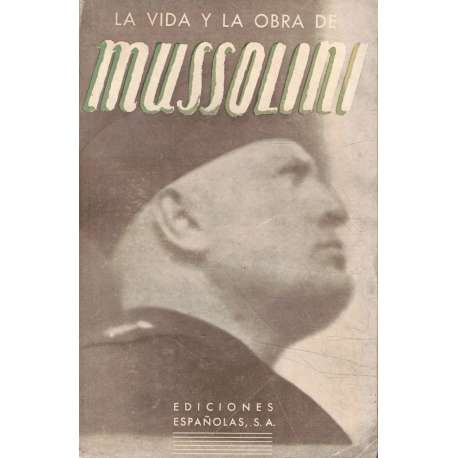 La vida y la obra de Mussolini