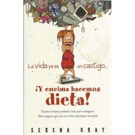 LA VIDA YA ES UN CASTIGO
¡Y ENCIMA HACEMOS DIETA! Quizás lo hayas probado todo para adelgazar. ¡Pero seguro que aún no lo has i