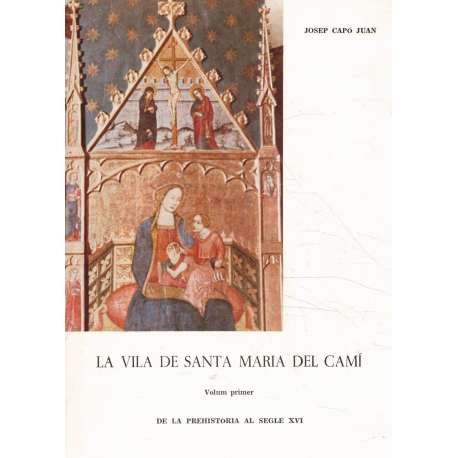 La Vila de Santa María del Camí. Volum Primer