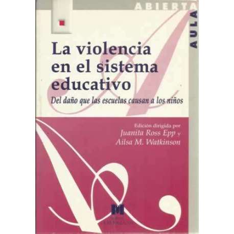 La violencia en el sistema educativo. Del daño que las escuelas causan a los niños
