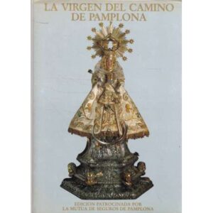 La Virgen del Camino de Pamplona. V Centenario de su aparición 1487-1987