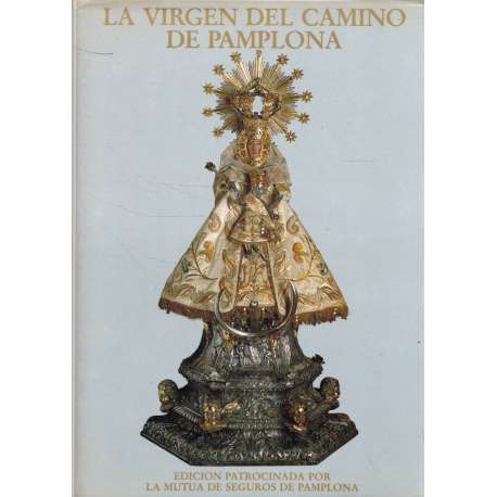 La Virgen del Camino de Pamplona. V Centenario de su aparición 1487-1987