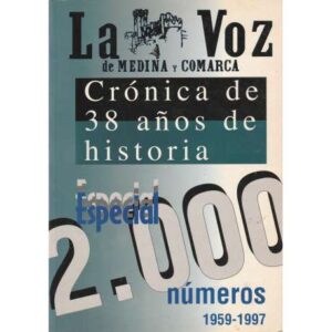 La voz de Medina y Comarca. Especial 2000 números. 1959-1997. Crónica de...