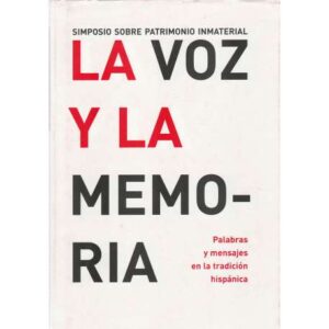 La voz y la memoria. Palabras y mensajes en la tradición hispánica