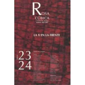 LA X EN LA FRENTE. Rosa Cúbica nº 23-24: revista de poesía, invierno 2002-2003