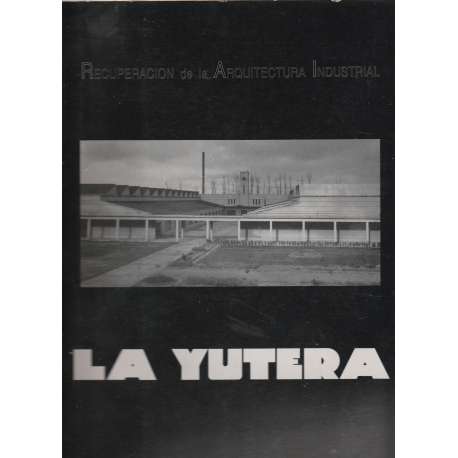 La Yutera. Recuperación de la arquitectura industrial