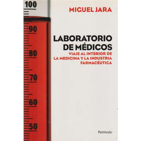 Laboratorio de médicos. Viaje al interior de la medicina y la industria farmacéutica
