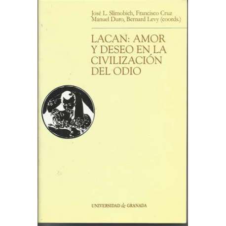 Lacan: Amor y deseo en la civilización del odio