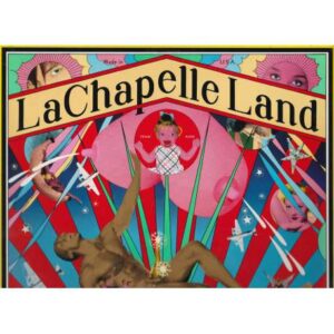 LaChapelle Land. Photographs by David LaChapelle