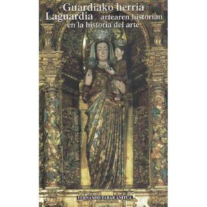 Laguardia en la Historia del Arte. Guardiako herria Artearen Historian