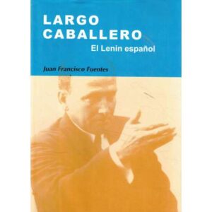 Largo Caballero. El Lenin español