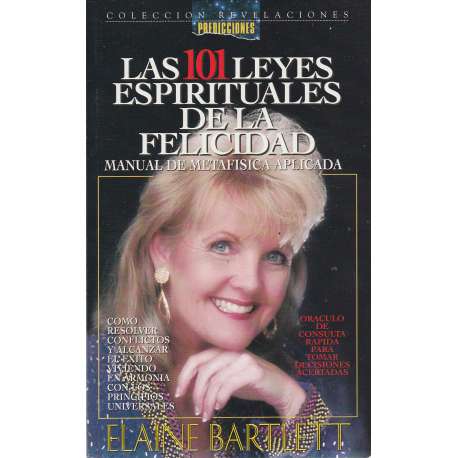 las 101 leyes espirituales de la felicidad. Manual de metafísica aplicada