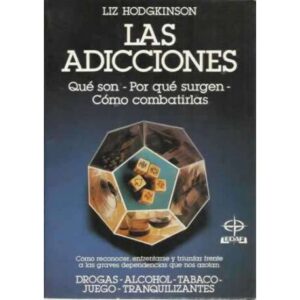 LAS ADICCIONES. Qué son - Por qué surgen - Cómo combatirlas