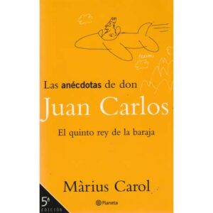 Las anécdotas de don Juan Carlos. El quinto rey de la baraja