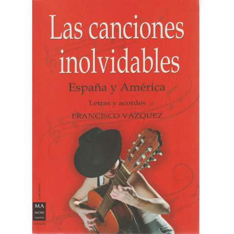 Las canciones inolvidables. España y América. Letras y acordes