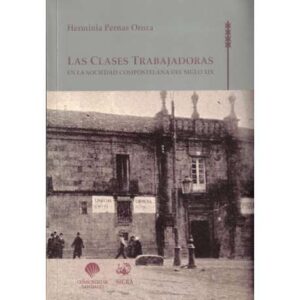 Las clases trabajadoras en la sociedad compostelana del siglo XIX