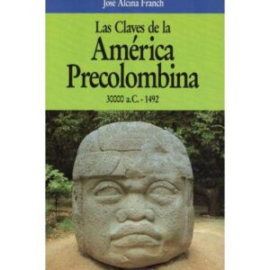 Las claves de la América Precolombina 30000 a.C-1492