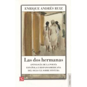 Las dos hermanas. Antología de la poesía española e hispanoamericana...