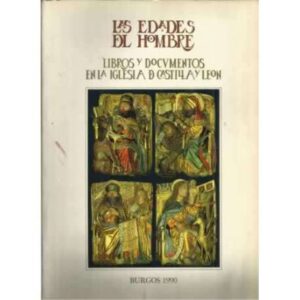 Las Edades del Hombre. Libros y documentos en la iglesia de Castilla y León. Burgos 1990.