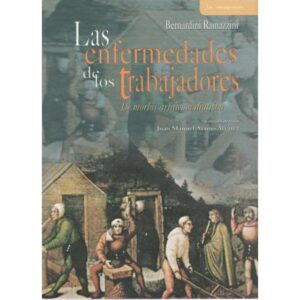 Las enfermedades de los trabajadores. De morbis artificum diatriba
