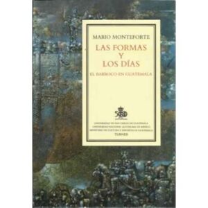 Las formas y los días El Barroco en Guatemala
