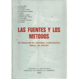 LAS FUENTES Y LOS MÉTODOS. 15 trabajos de historia cuantitativa serial de Galicia