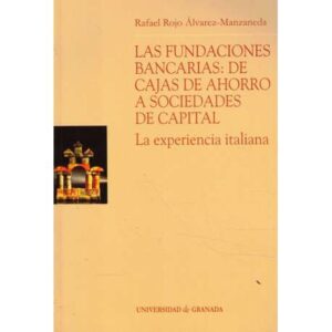 Las fundaciones bancarias: de Cajas de Ahorro a Sociedades de Capital. La experiencia italiana