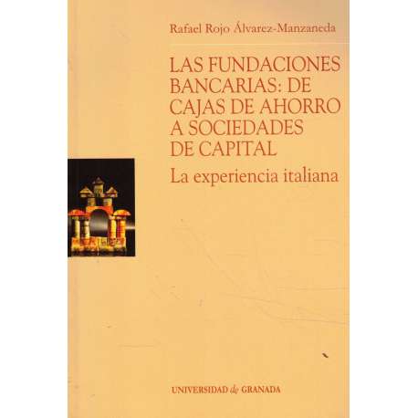 Las fundaciones bancarias: de Cajas de Ahorro a Sociedades de Capital. La experiencia italiana