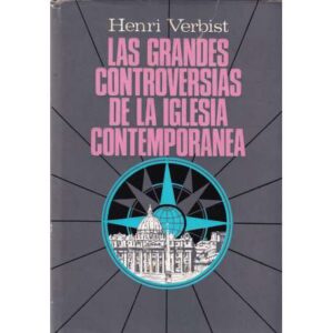Las grandes controversias de la iglesia contemporánea. De 1789 a nuestros días