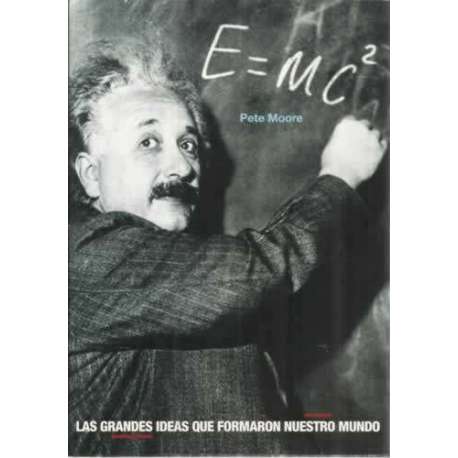 Las grandes ideas que formarón nuestro mundo