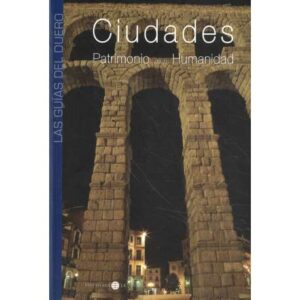 Las Guías del Duero. Ciudades. Patrimonio de la Humanidad