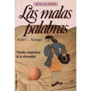 Las malas palabras. Virtudes terapéuticas de la obscenidad
