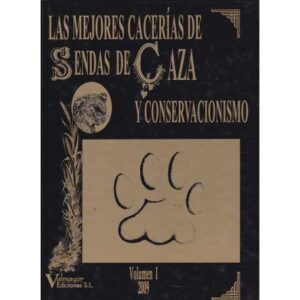 Las mejores cacerías de Sendas de Caza y conservacionismo. Vol 1