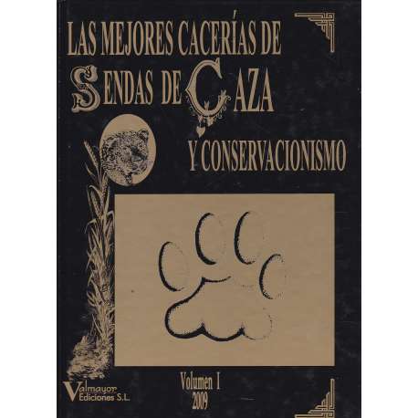 Las mejores cacerías de Sendas de Caza y conservacionismo. Vol 1