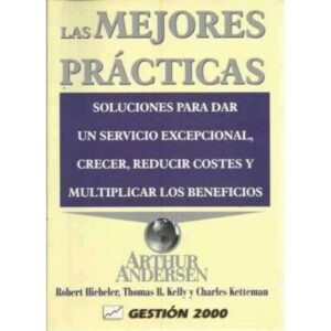 LAS MEJORES PRÁCTICAS. Soluciones para dar un servicio excepcional, crecer, reducir costes y multiplicar los beneficios