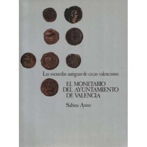 Las monedas antiguas de cecas valencianas. El monetario del Ayuntamiento de Valencia