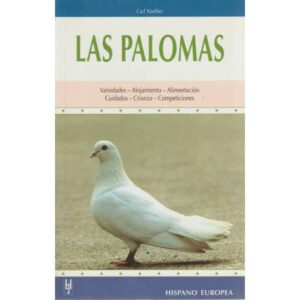 Las palomas. Variedades, alojamiento, alimentación, cuidados, crianza, competiciones
