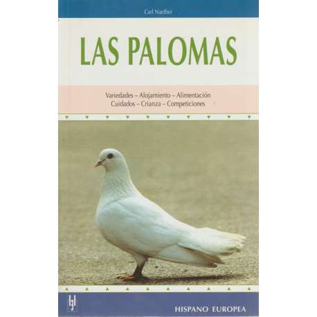 Las palomas. Variedades, alojamiento, alimentación, cuidados, crianza, competiciones