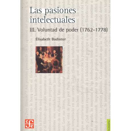 Las pasiones intelectuales. III.- Voluntad de poder 1762-1778