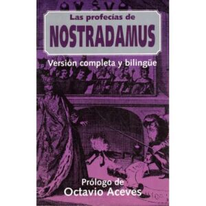 Las profecías de Nostradamus. Edición completa y bilingüe