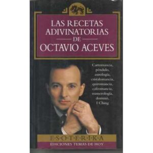 LAS RECETAS ADIVINATORIAS DE OCTAVIO ACEVES