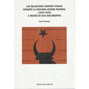 Las relaciones hispano-turcas durante la Segunda Guerra Mundial (1939-1945) a través de sus documentos