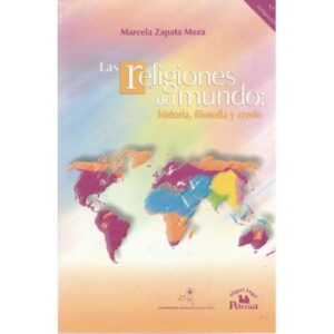 Las religiones del mundo: historia, filosofía y credo