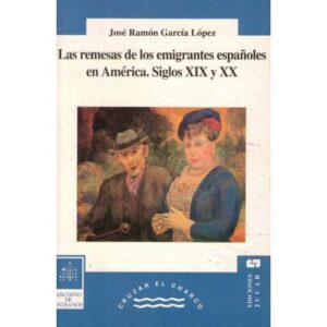 Las remesas de los emigrantes españoles en América. Siglos XIX y XX