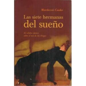 Las siete hermanas del sueño. El célebre clásico sobre el uso de las drogas